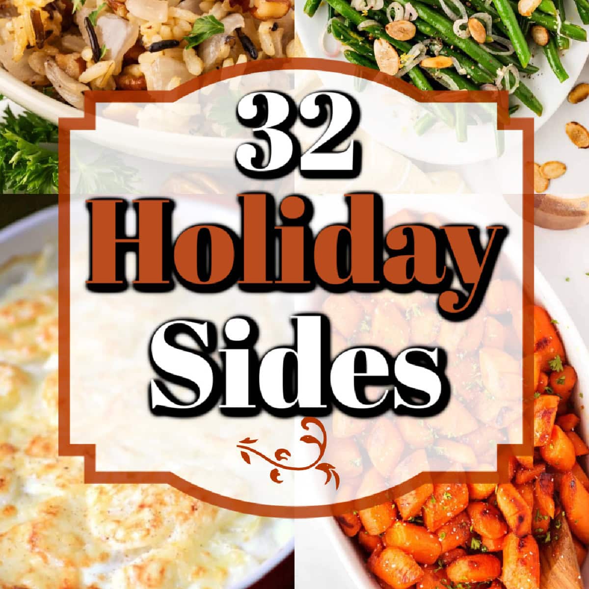 These 32 Amazing Thanksgiving/Holiday Sides will be your go to roundup for all your side dishes for family and friend celebrations for the season. Square photo of the 32 Holiday Sides Banner.